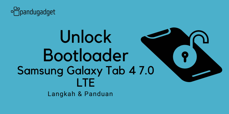 Membuka Kunci Bootloader di Samsung Galaxy Tab 4 7.0 LTE