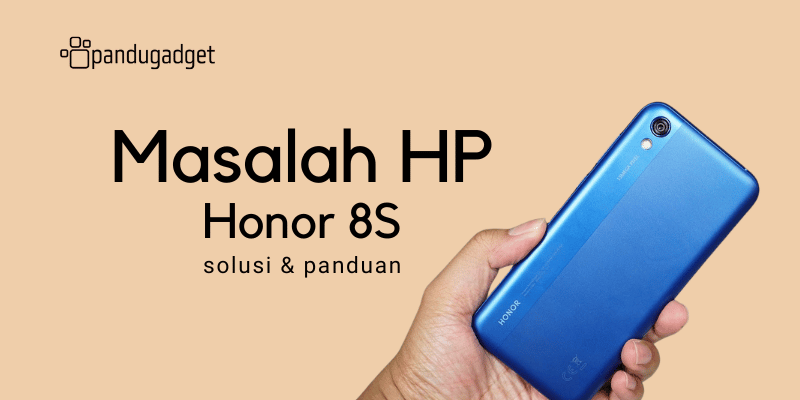 Mengatasi Masalah HP Honor 8S