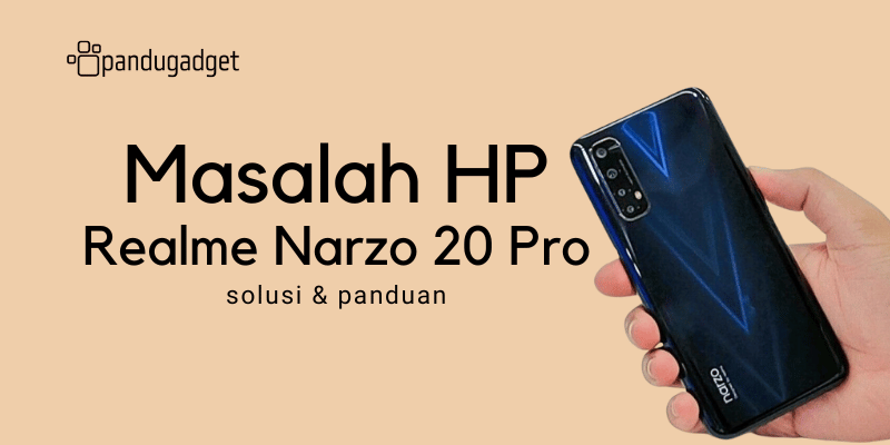 Mengatasi Masalah HP Realme Narzo 20 Pro