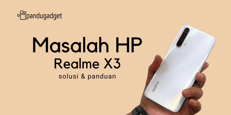 Mengatasi Masalah HP Realme X3