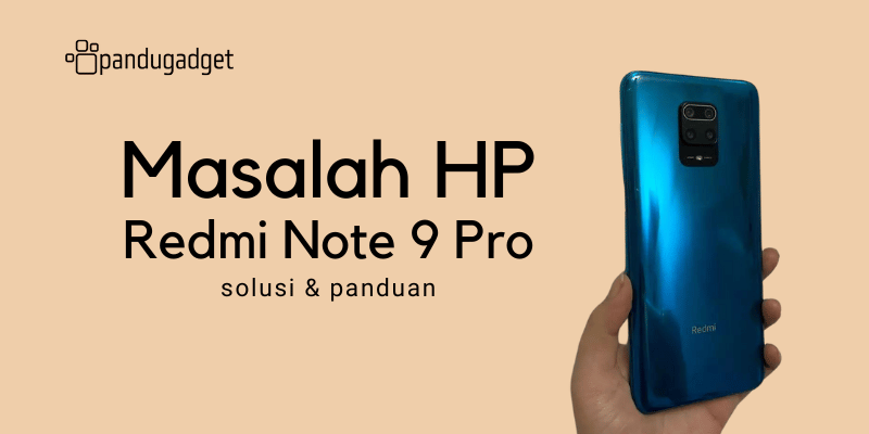 Mengatasi Masalah HP Redmi Note 9 Pro