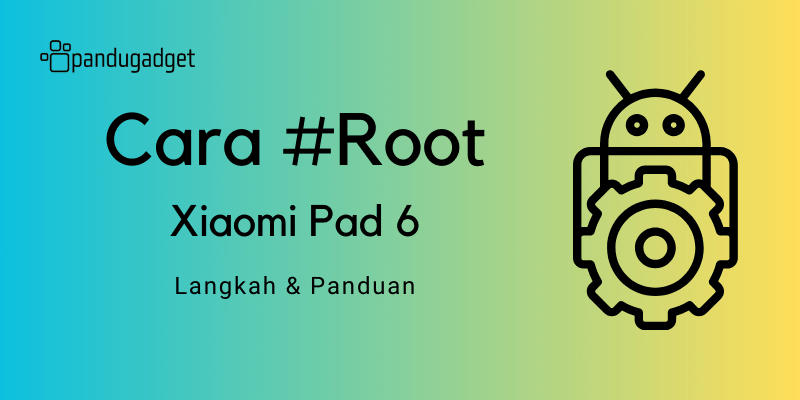 cara root hp Xiaomi Pad 6