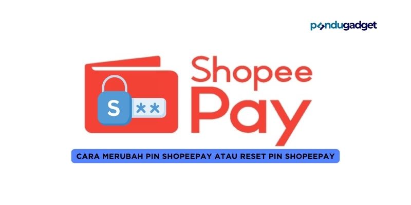 Cara Merubah PIN Shopeepay atau Reset PIN Shopeepay