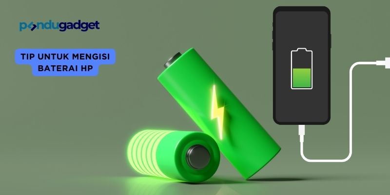 Tip untuk Mengisi Baterai HP