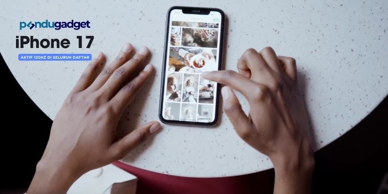 iPhone 17 Aktif 120Hz di Seluruh Daftar